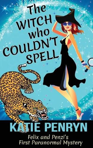 Cover image for The Witch who Couldn't Spell: Felix and Penzi's First Paranormal Mystery