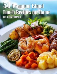 Cover image for 50 Premium Island Lunch Recipes for Home