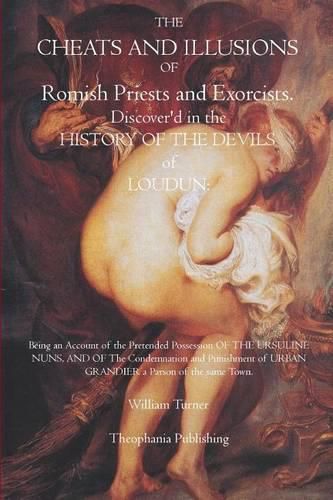 Cover image for The Cheats and Illusions of Romish Priests and Exorcists