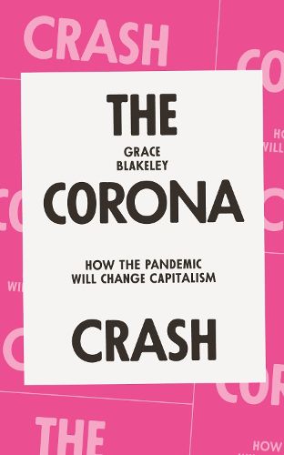 Cover image for The Corona Crash: How the Pandemic Will Change Capitalism