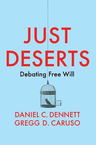 Just Deserts - Debating Free Will