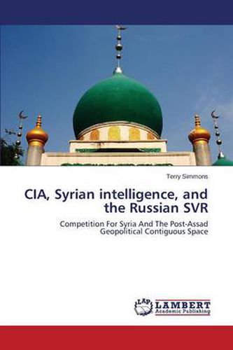 Cover image for CIA, Syrian Intelligence, and the Russian SVR