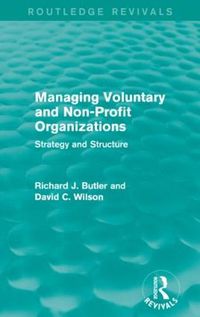 Cover image for Managing Voluntary and Non-Profit Organizations: Strategy and Structure