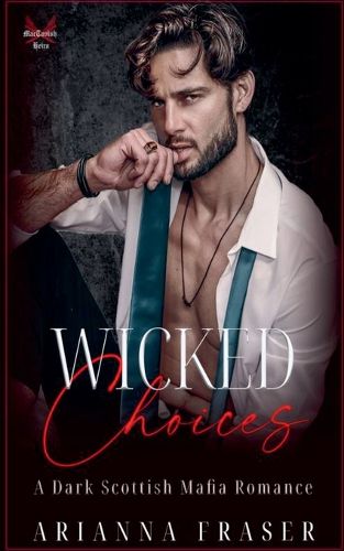 Cover image for Wicked Choices - A Dark Scottish Mafia Romance