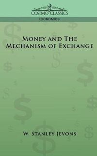 Cover image for Money and the Mechanism of Exchange