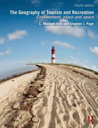 Cover image for The Geography of Tourism and Recreation: Environment, Place and Space