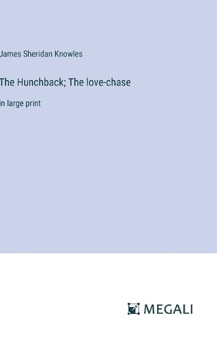 The Hunchback; The love-chase