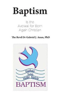 Cover image for Baptism: Is the Avowal for Born Again Christian