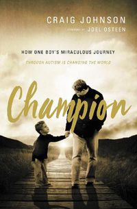 Cover image for Champion: How One Boy's Miraculous Journey Through Autism Is Changing the World