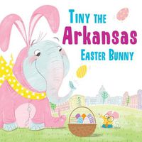 Cover image for Tiny the Arkansas Easter Bunny