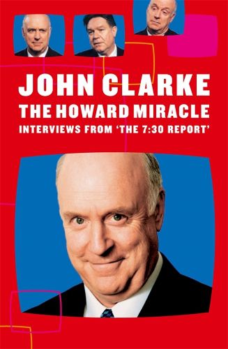Cover image for The Howard Miracle: Interviews From The 7.30 Report