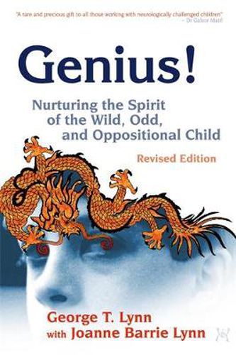 Cover image for Genius!: Nurturing the Spirit of the Wild, Odd, and Oppositional Child -