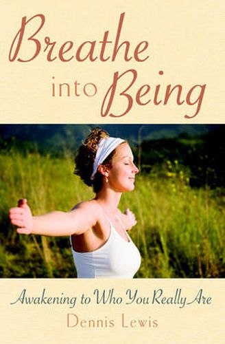 Cover image for Breathe into Being: Awakening to Who You Really are