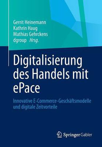 Digitalisierung des Handels mit ePace: Innovative E-Commerce-Geschaftsmodelle und digitale Zeitvorteile