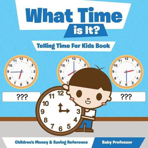 Cover image for What Time is It? - Telling Time For Kids Book: Children's Money & Saving Reference