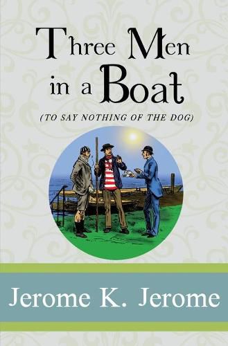 Cover image for Three Men in a Boat: To Say Nothing of the Dog