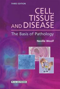 Cover image for Cell, Tissue and Disease: The Basis of Pathology
