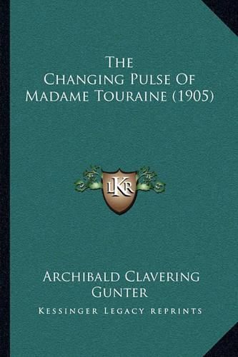 The Changing Pulse of Madame Touraine (1905) the Changing Pulse of Madame Touraine (1905)