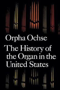 Cover image for The History of the Organ in the United States