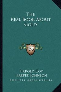 Cover image for The Real Book about Gold