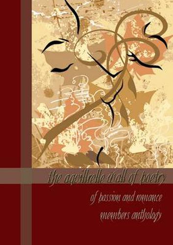 Cover image for The Aquillrelle Wall of Poetry of Passion and Romance, Members Anthology