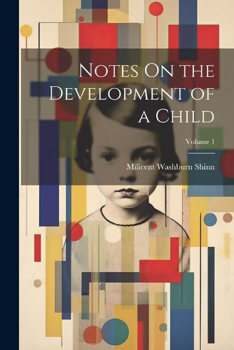 Cover image for Notes On the Development of a Child; Volume 1