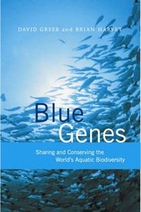 Cover image for Blue Genes: Sharing and Conserving the World's Aquatic Biodiversity