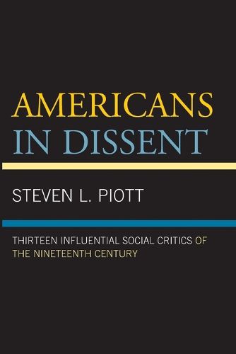 Americans in Dissent: Thirteen Influential Social Critics of the Nineteenth Century