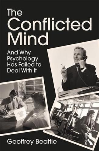 Cover image for The Conflicted Mind: And Why Psychology Has Failed to Deal With It