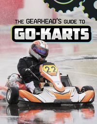 Cover image for The Gearhead's Guide to Go-Karts