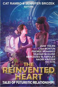 Cover image for The Reinvented Heart: Tales of Futuristic Relationships