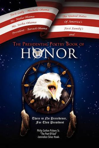 Cover image for The Presidential Poetry Book of Honor: There Is No Precedence, for This President