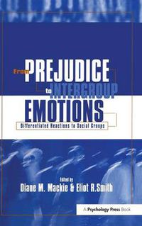 Cover image for From Prejudice to Intergroup Emotions: Differentiated Reactions to Social Groups