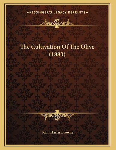 The Cultivation of the Olive (1883)