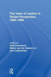 Cover image for The Uses of Justice in Global Perspective, 1600-1900