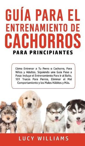 Cover image for Guia Para el Entrenamiento de Cachorros Para Principiantes