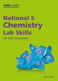 Cover image for National 5 Chemistry Lab Skills for the revised exams of 2018 and beyond: Learn the Skills of Scientific Inquiry