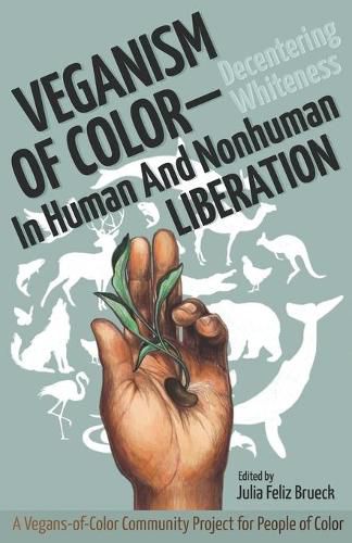 Cover image for Veganism of Color: Decentering Whiteness in Human and Nonhuman Liberation