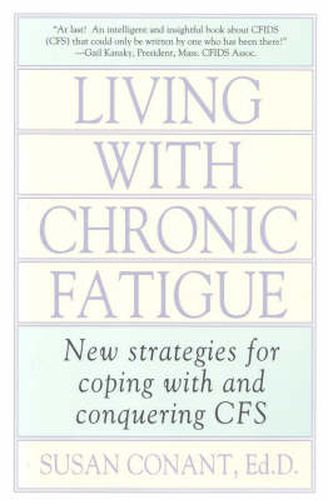 Cover image for Living With Chronic Fatigue: New Strategies for Coping With and Conquering CFS
