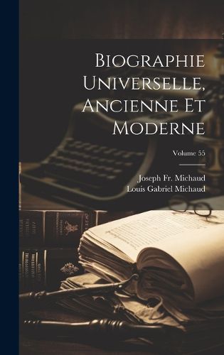 Cover image for Biographie Universelle, Ancienne Et Moderne; Volume 55