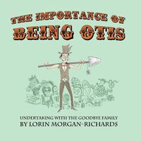 Cover image for The Importance of Being Otis: Undertaking with the Goodbye Family