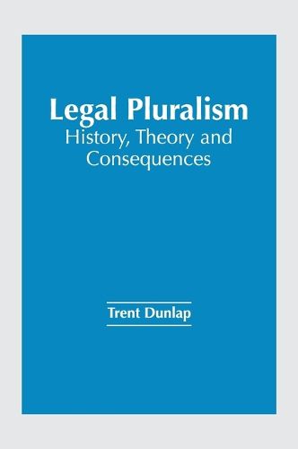 Cover image for Legal Pluralism: History, Theory and Consequences