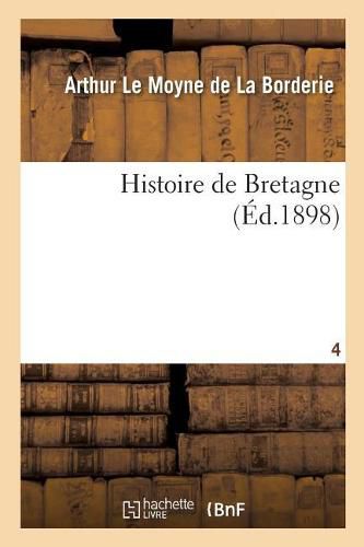 Histoire de Bretagne. Tome 4