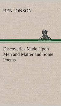 Cover image for Discoveries Made Upon Men and Matter and Some Poems