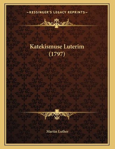 Cover image for Katekismuse Luterim (1797)