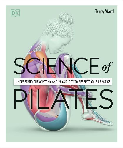 Cover image for Science of Pilates: Understand the Anatomy and Physiology to Perfect Your Practice