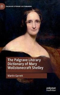 Cover image for The Palgrave Literary Dictionary of Mary Wollstonecraft Shelley