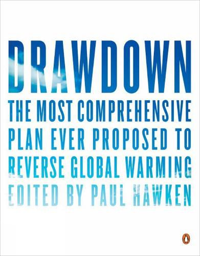 Cover image for Drawdown: The Most Comprehensive Plan Ever Proposed to Roll Back Global Warming