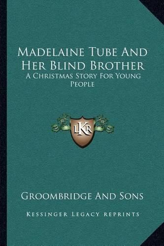 Cover image for Madelaine Tube and Her Blind Brother: A Christmas Story for Young People