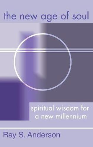 The New Age of Soul: Spiritual Wisdom for a New Millennium